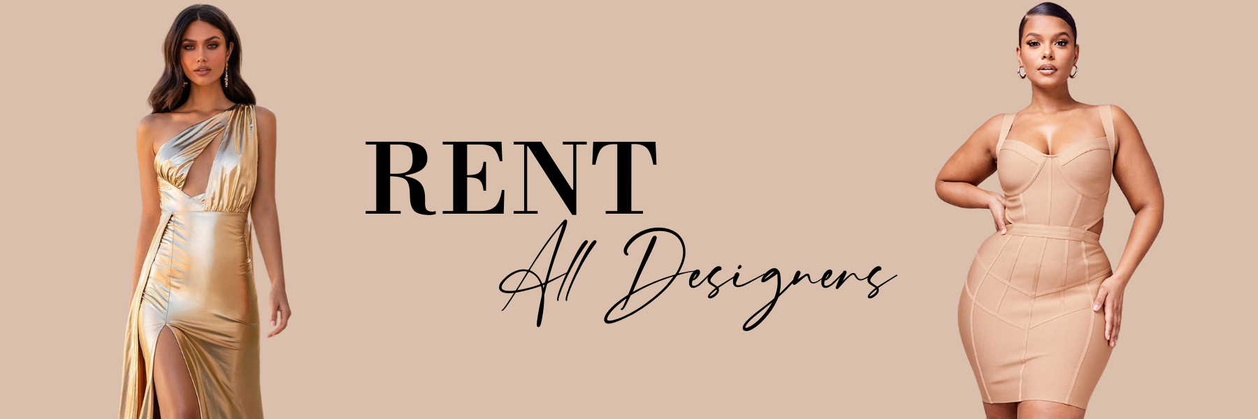Two models in a golden dress and a bandage cut-out dress with the words Rent All Designers.
